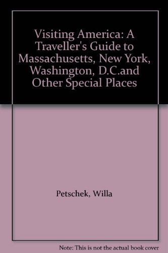Visiting America: A Traveller's Guide to Massachusetts, New York, Washington, D.C. and Other Special Places