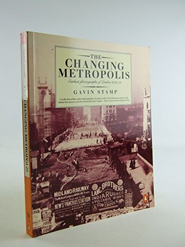 The Changing Metropolis: Earliest Photography of London 1839-1879