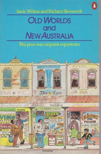 Old Worlds and New Australia: The Post-War Migrant Experience