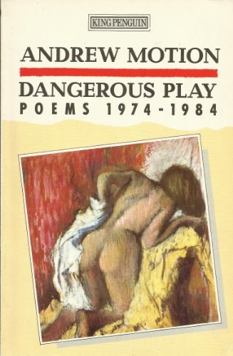 Dangerous Play: Poems, 1974-84