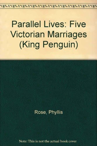 Parallel Lives: Five Victorian Marriages