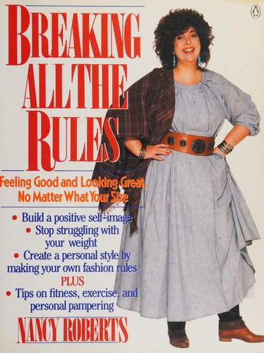 Breaking All the Rules: Feeling Good and Looking Great No Matter What Your Size