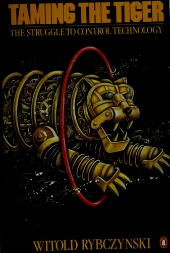 Taming the Tiger: The Struggle to Control Technology