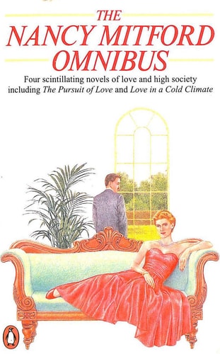 The Nancy Mitford Omnibus: Four Novels of Love and High Society