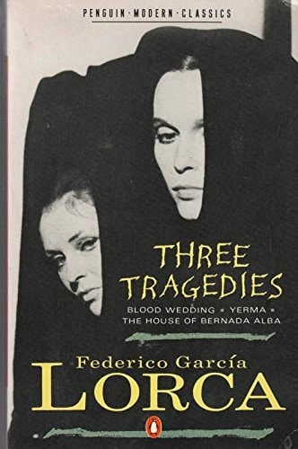The Three Tragedies: Blood Wedding, Yerma, The House of Bernarda Alba
