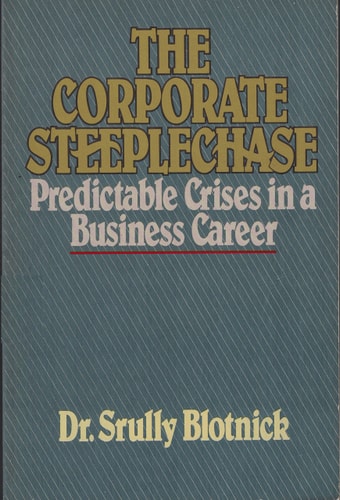 The Corporate Steeplechase Predictable Crises in a Business Career
