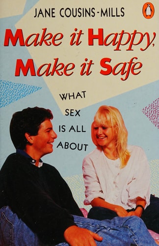 Make it Happy, Make it Safe What Sex is All about