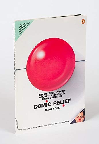 The Utterly, Utterly Amusing and Pretty Damn Definitive Comic Relief Revue Book