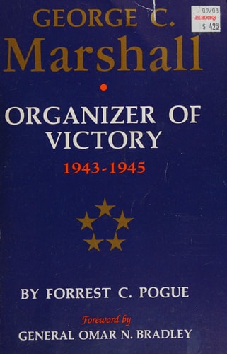 George C. Marshall Organizer of Victory : 1943-1945