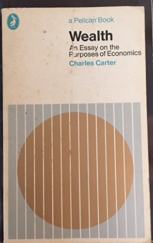 Wealth: an essay on the purposes of economics (Pelican books)