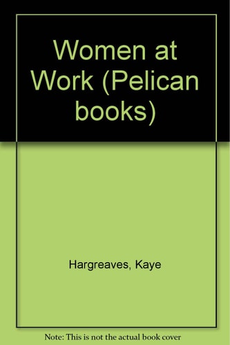 Women at work (Pelican books)
