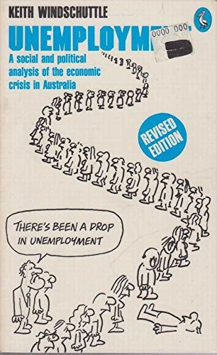 Unemployment: A Social And Political Analysis Of The Economic Crisis In Australia