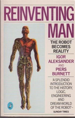 Reinventing Man The Robot Becomes Reality