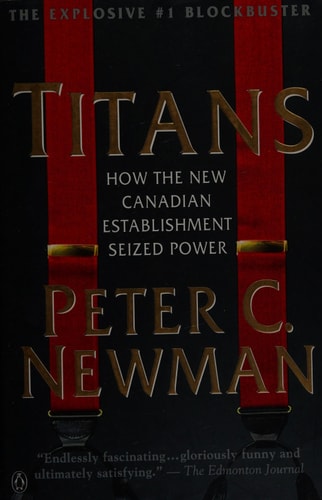 Titans How the New Canadian Establishment Seized Power