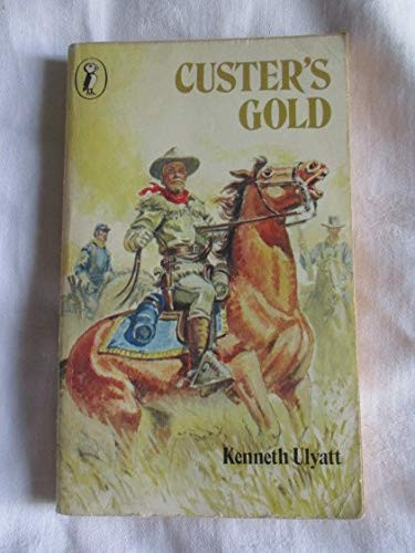 Custer's Gold A Story of the American West at the Time of the Battle of the Little Big Horn