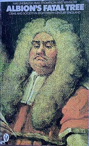 Albion's Fatal Tree Crime and Society in Eighteenth-century England