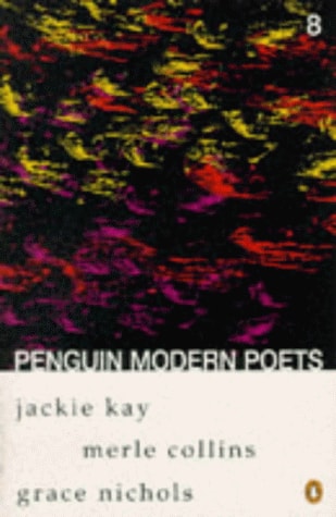 Penguin Modern Poets: Jackie Kay, Merle Collins, Grace Nichols Bk. 8 (Penguin Modern Poets)