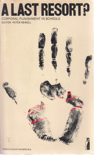 A last resort?: corporal punishment in schools; (Penguin education specials)