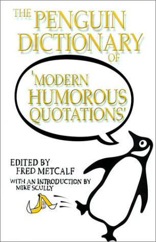 The Penguin Dictionary of Modern Humorous Quotations