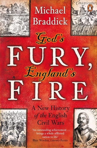 God's Fury, England's Fire A New History of the English Civil Wars