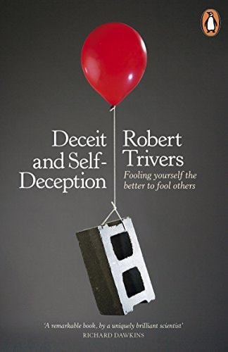 Deceit and Self-deception Fooling Yourself the Better to Fool Others
