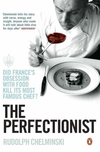 The Perfectionist Life and Death in Haute Cuisine