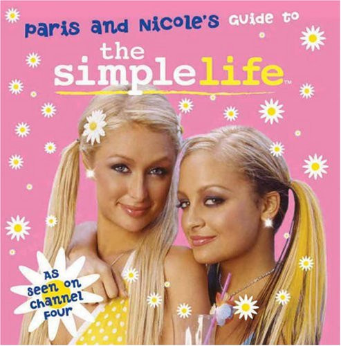 Paris and Nicole's Guide to the Simple Life