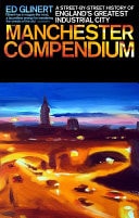 The Manchester Compendium: A Street-by-Street History of England's Greatest Industrial City