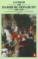 The Habsburg Monarchy 1809-1918 A History of the Austrian Empire and Austria-Hungary