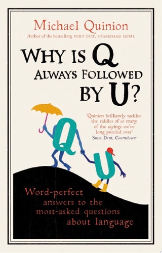 Why is Q Always Followed by U? Word-Perfect Answers to the Most-Asked Questions About Language