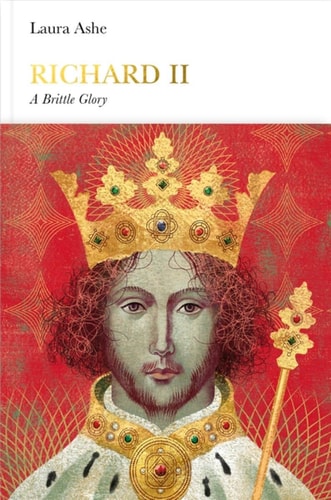 Richard II A Brittle Glory (Penguin Monarchs)
