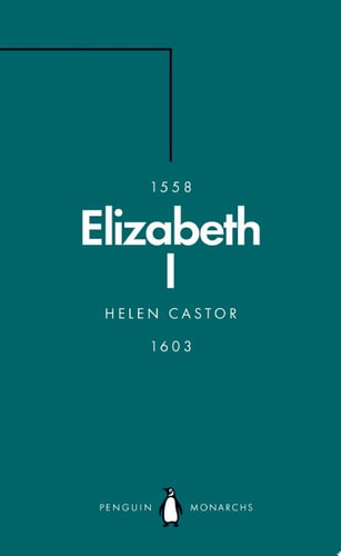 Elizabeth I (Penguin Monarchs) A Study in Insecurity