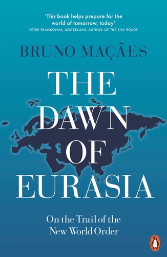 The Dawn of Eurasia On the Trail of the New World Order