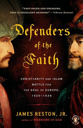 Defenders of the Faith Christianity and Islam Battle for the Soul of Europe, 1520-1536