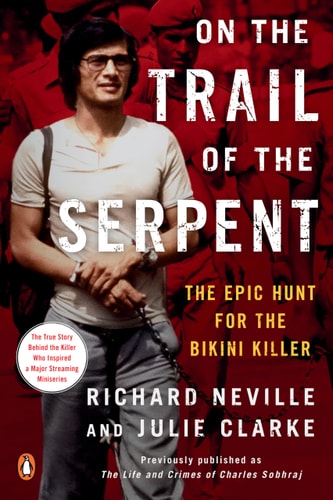 On the Trail of the Serpent The Epic Hunt for the Bikini Killer