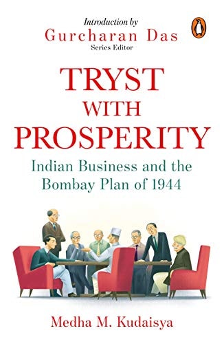 Tryst with Prosperity Indian Business and the Bombay Plan of 1944