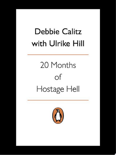Debbie Calitz - 20 Months in Hostage Hell