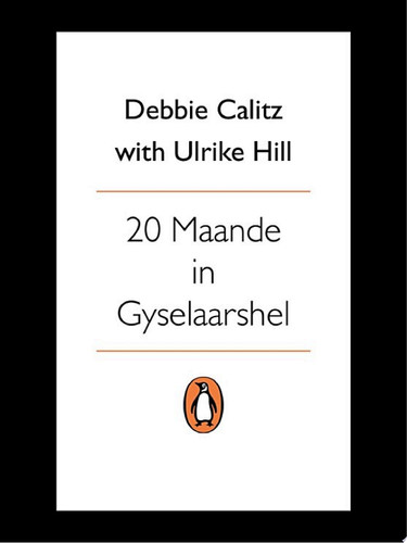 Debbie Calitz - 20 Maande van Gyselaarshel