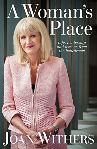 A Woman's Place Life, Leadership and Lessons from the Boardroom
