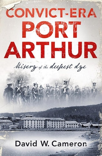 Convict-era Port Arthur Misery of the deepest dye