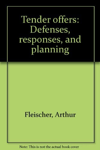 Tender Offers: Defenses, Responses, and Planning