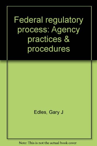 Federal Regulatory Process: Agency Practices & Procedures