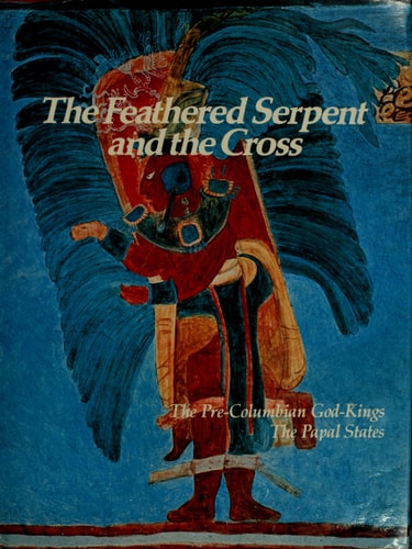 The Serpent and the Robe: The Pre-Columbian God-Kings; The Papal States