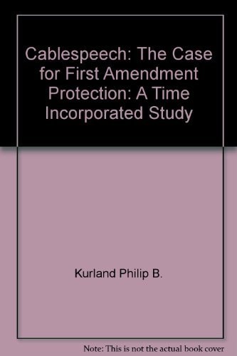 Cablespeech: The Case for First Amendment Protection: A Time Incorporated Study