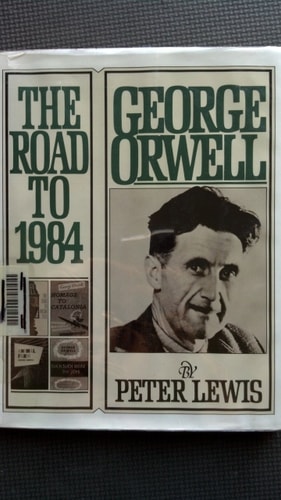 George Orwell, the Road to 1984