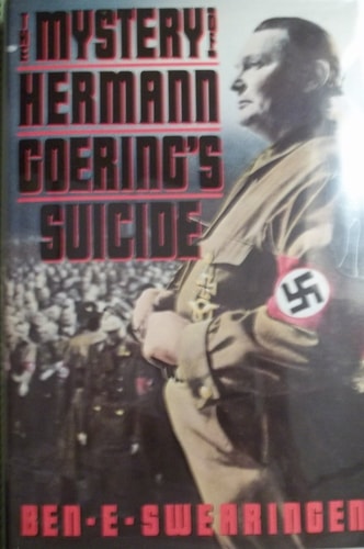 The Mystery of Hermann Goering's Suicide