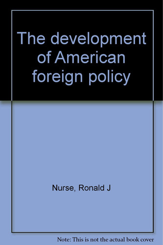 The Development of American Foreign Policy