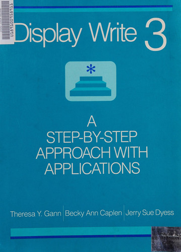 DisplayWrite 3 A Step-By-Step Approach with Applications
