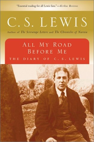 All My Road Before Me The Diary of C.S. Lewis, 1922-1927