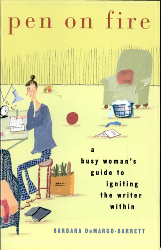 Pen on Fire A Busy Woman's Guide to Igniting the Writer Within